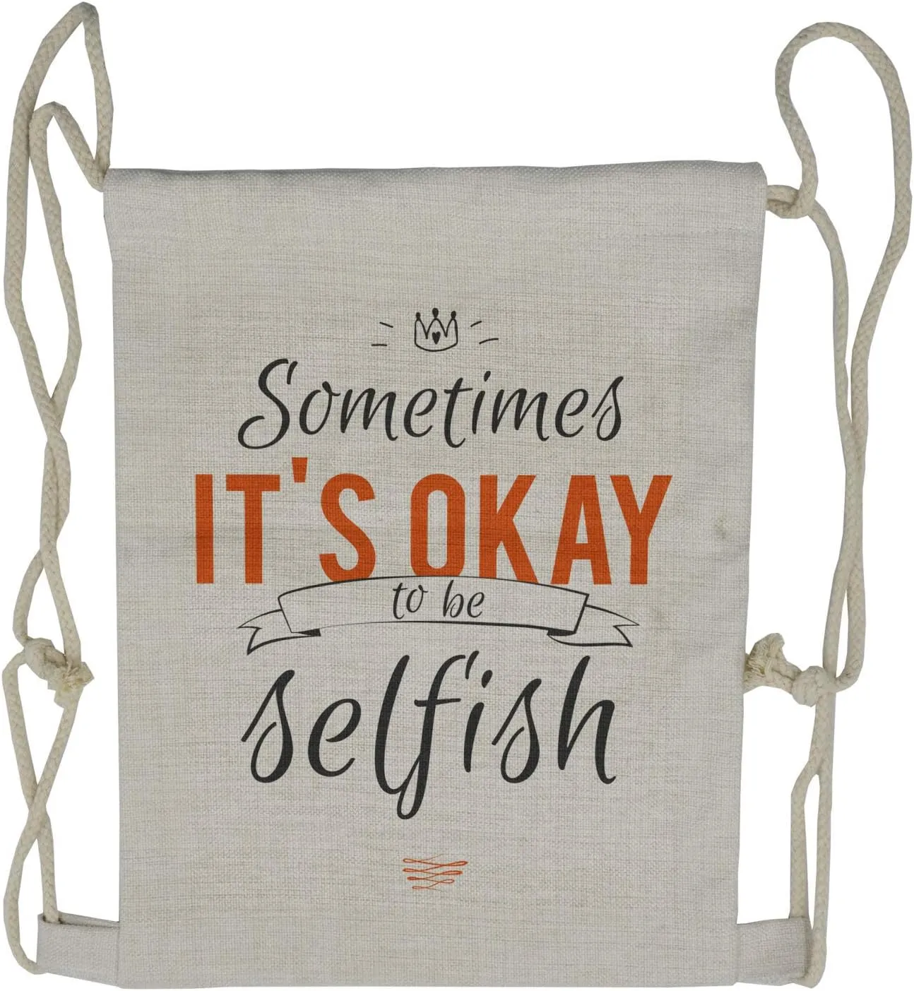 Ambesonne Saying Drawstring Backpack, Its OK to Be Selfish, Sackpack Bag