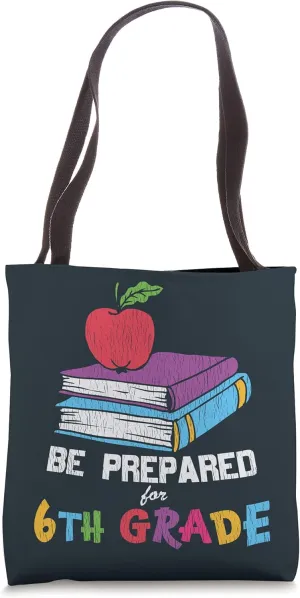 Be Prepared For 6th Grade Back To School Teacher Student Tote Bag