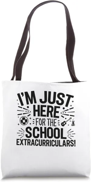 I'm Just Here For The Extracurriculars Back To School Tote Bag