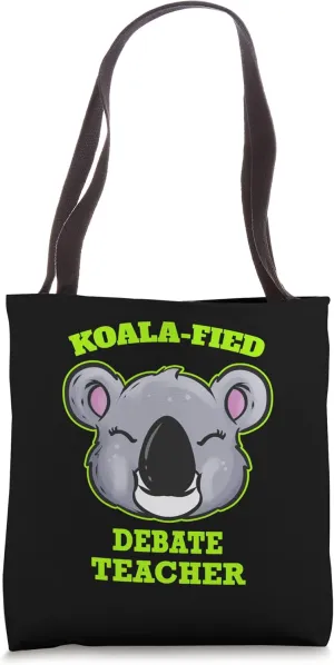 Koala-Fied Debate Teacher Tote Bag