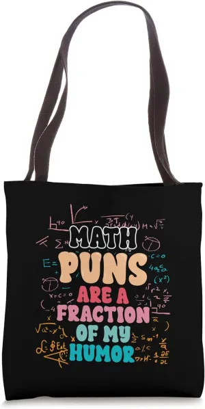Math Lover Puns Fraction of My Humor Mathematics Teacher Tote Bag