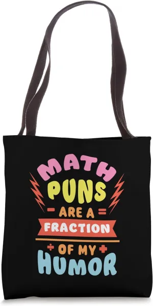Math Lover Puns Fraction of My Humor Mathematics Teacher Tote Bag