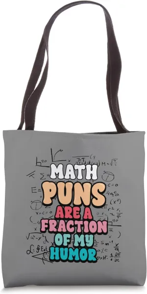 Math Lover Puns Fraction of My Humor Mathematics Teacher Tote Bag