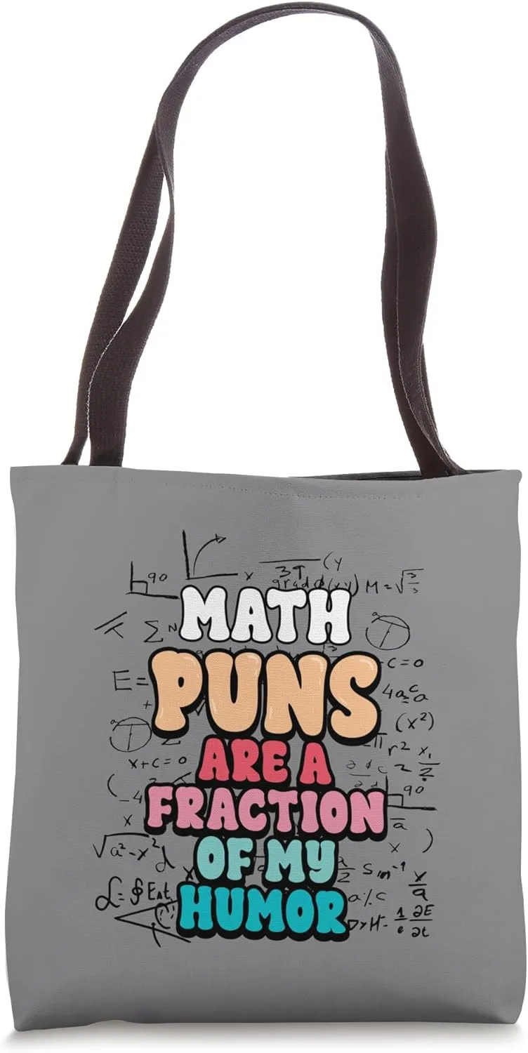 Math Lover Puns Fraction of My Humor Mathematics Teacher Tote Bag