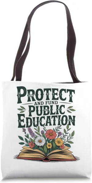 Protect And Fund Public Education Public Teachers Schools Tote Bag
