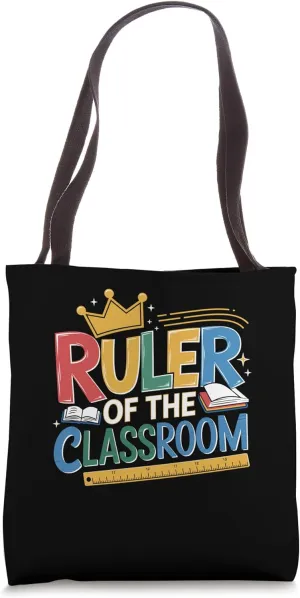Ruler Of The Classroom Back To School Students Teacher Tote Bag