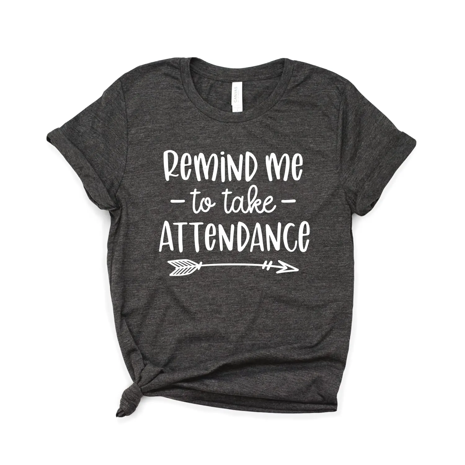 Teacher Shirt - Remind Me To Take Attendance - Back To School Shirts - Teacher Appreciation Gifts - Teacher Gift - Softstyle Unisex Tee