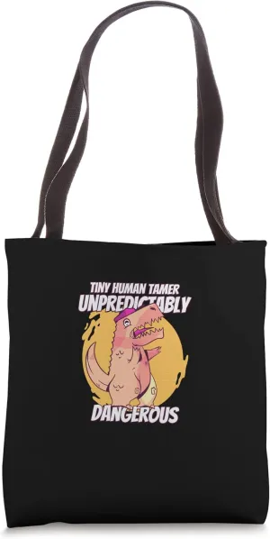 Tiny Human Tamer Unpredictably Dangerous Funny Dinosaur Tote Bag