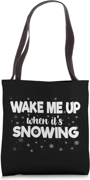 Wake Me Up When It's Snowing Funny Snowfall Fanatic Winter Tote Bag