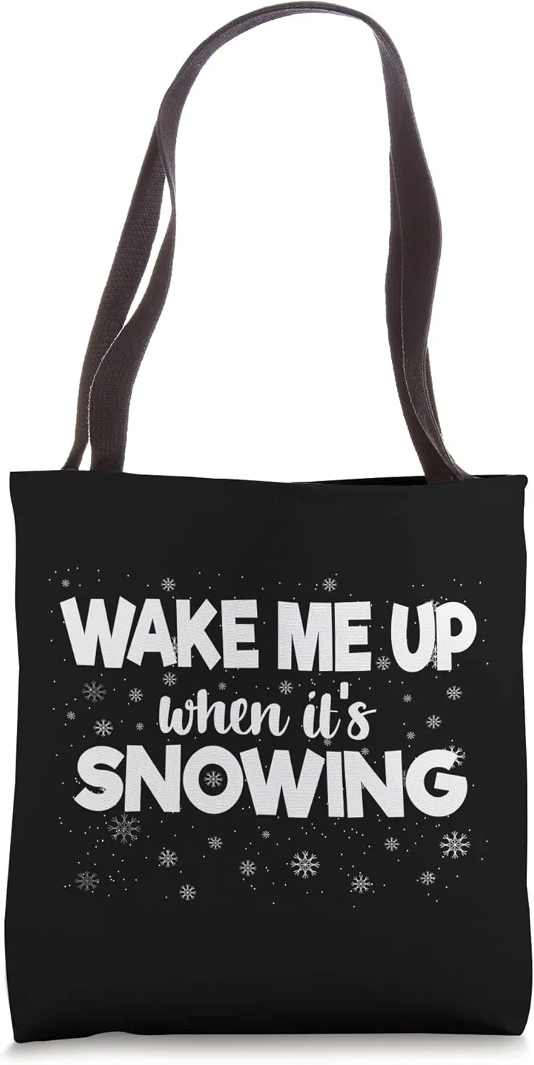 Wake Me Up When It's Snowing Funny Snowfall Fanatic Winter Tote Bag