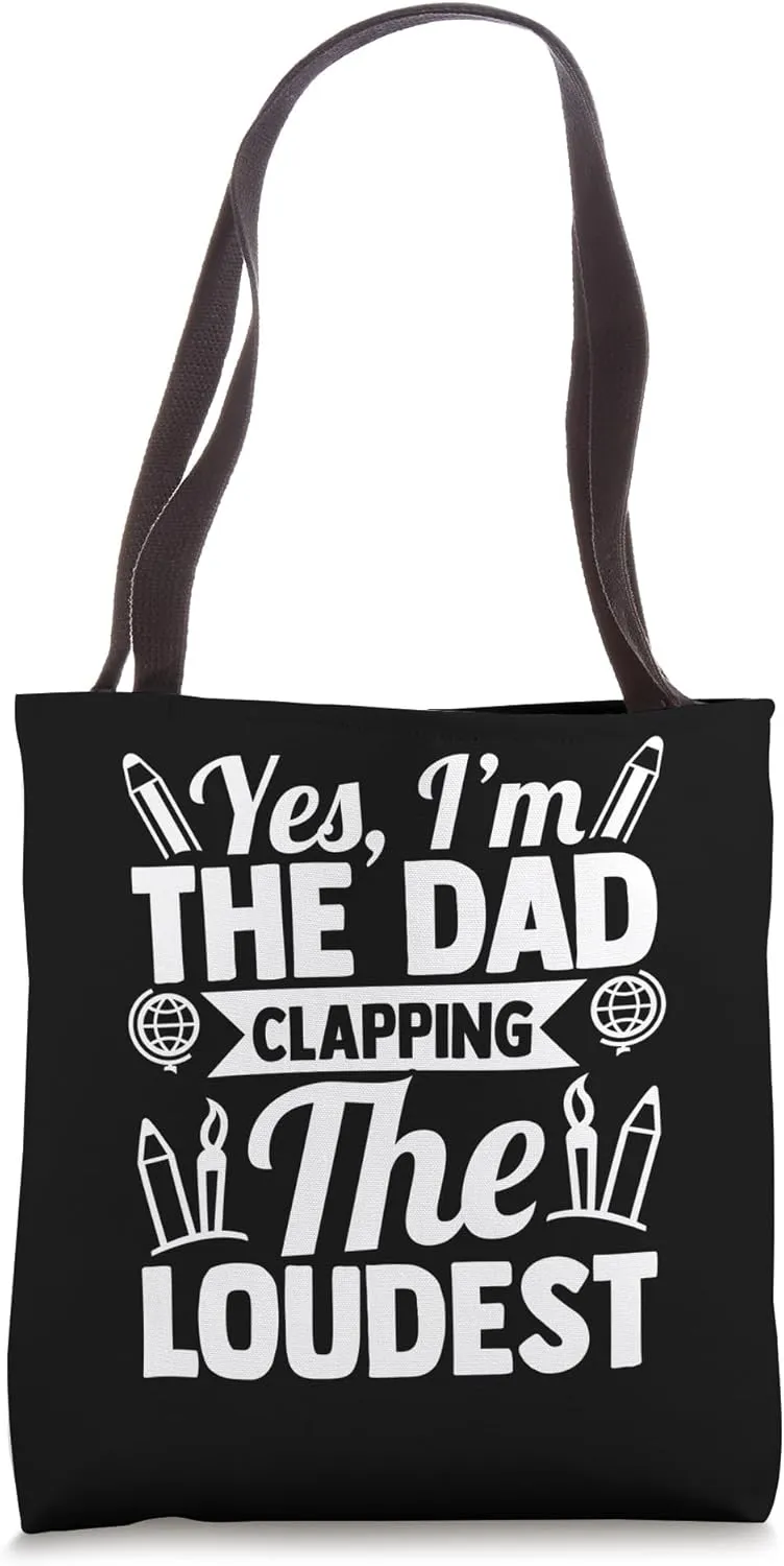 YES, I'M THE DAD CLAPPING THE LOUDEST Tote Bag