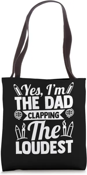 YES, I'M THE DAD CLAPPING THE LOUDEST Tote Bag