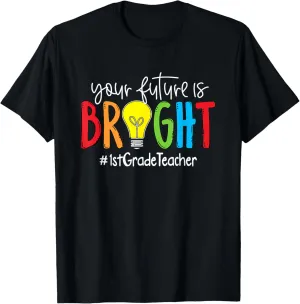 Your Future Is Bright 1st Grade Teacher T-Shirt